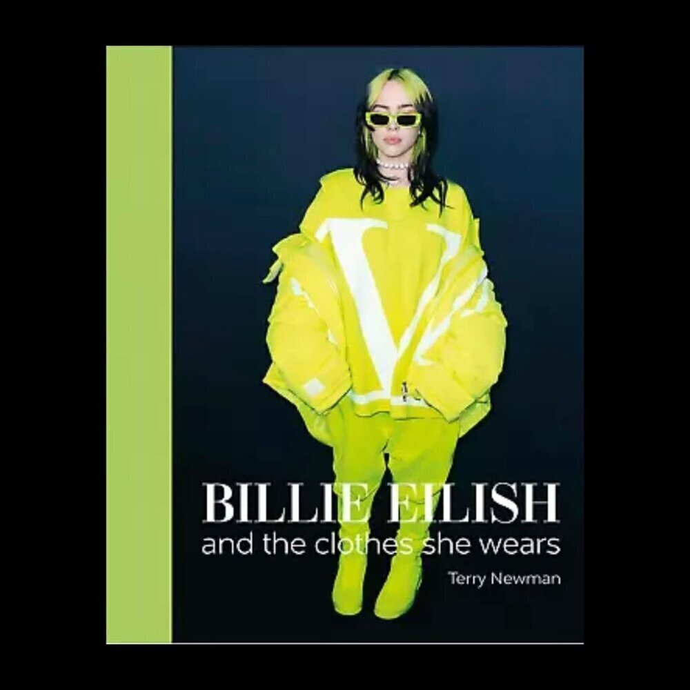 Billie Eilish And the Clothes She Wears Hardcover Book by Terry Newman